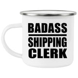 Badass Shipping Clerk - 12oz Camping Mug