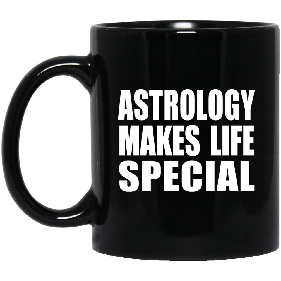 Astrology Makes Life Special - 11oz Coffee Mug Black
