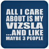 All I Care About Is My Vizsla - Drink Coaster