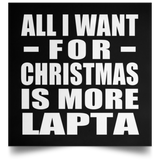 All I Want For Christmas Is More Lapta - Poster Square