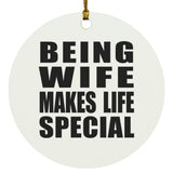 Being Wife Makes Life Special - Circle Ornament
