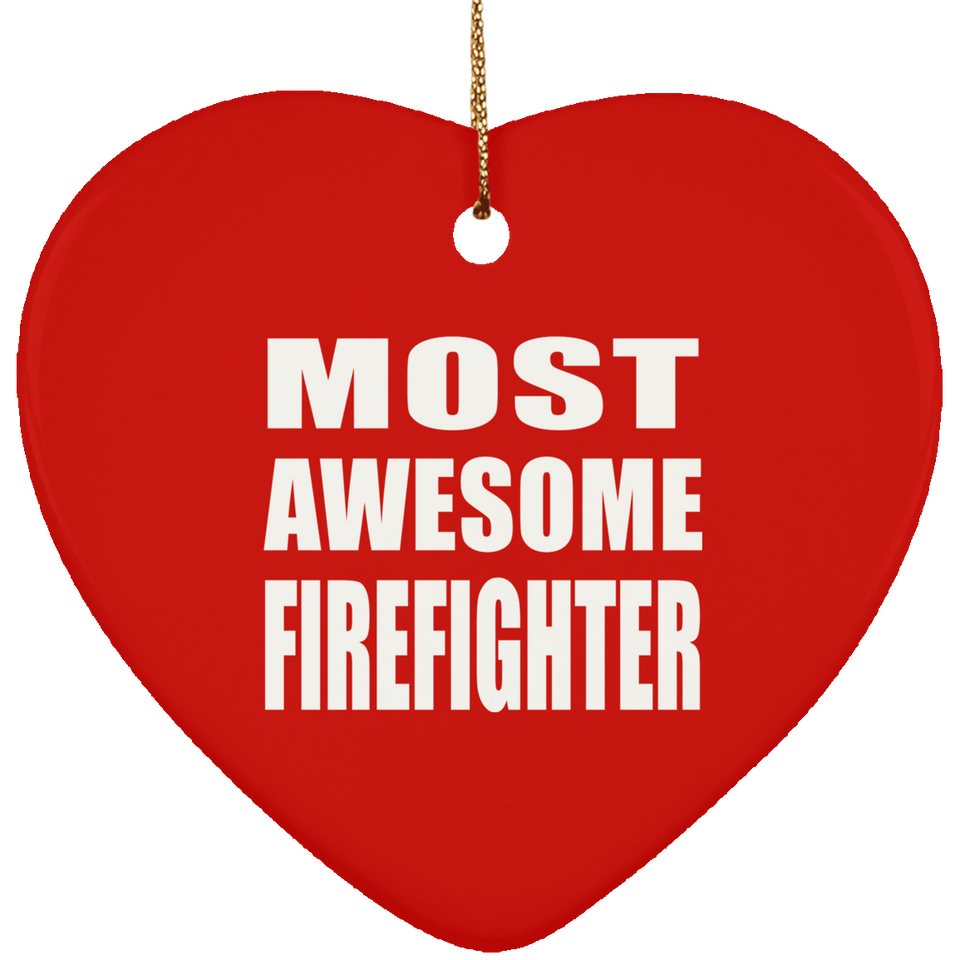 Most Awesome Firefighter - Heart Ornament