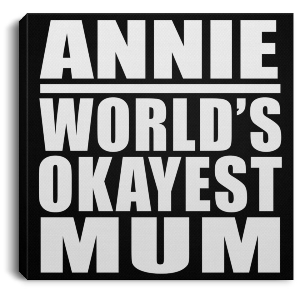 Annie World's Okayest Mum - Canvas Square