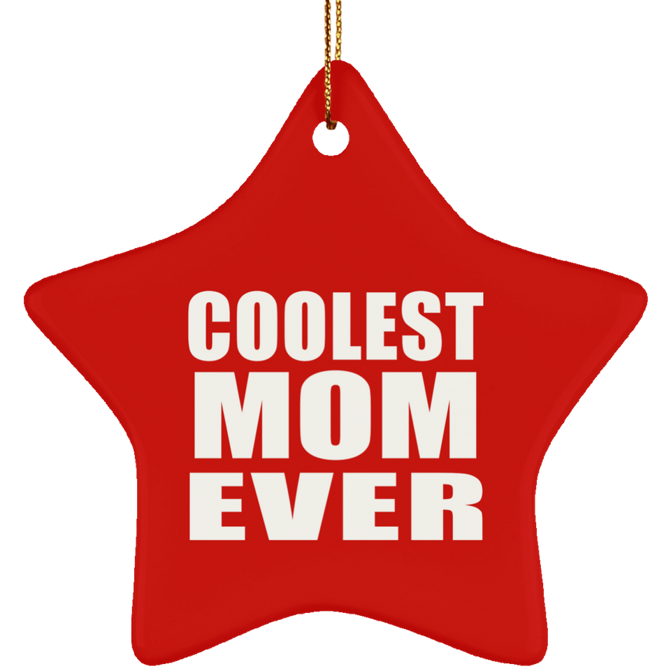 Coolest Mom Ever - Star Ornament