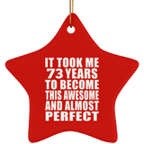 73rd Birthday Took 73 Years To Become Awesome & Perfect - Star Ornament
