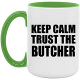 Keep Calm and Trust The Butcher - 15oz Accent Mug Green