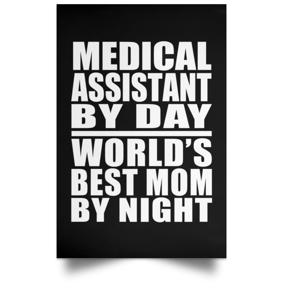 Medical Assistant By Day World's Best Mom By Night - Poster Portrait