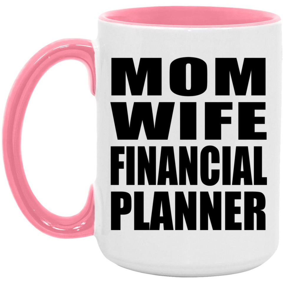 Mom Wife Financial Planner - 15oz Accent Mug Pink