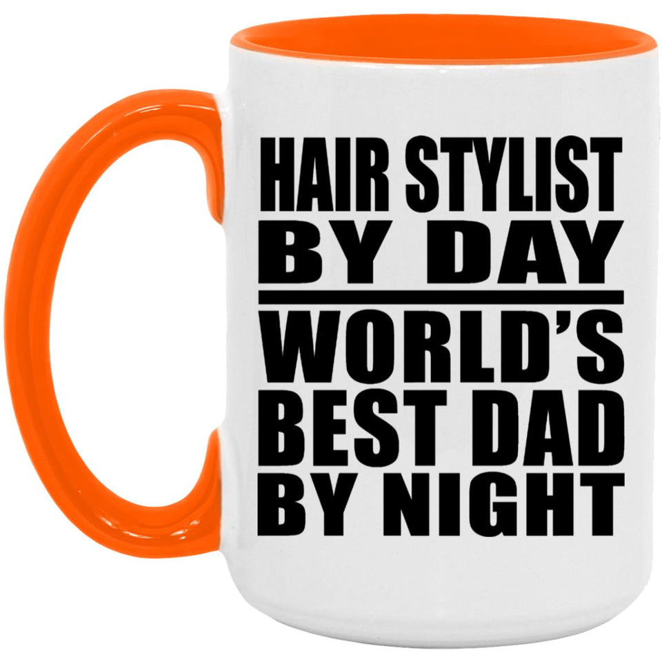 Hair Stylist By Day World's Best Dad By Night - 15oz Accent Mug Orange