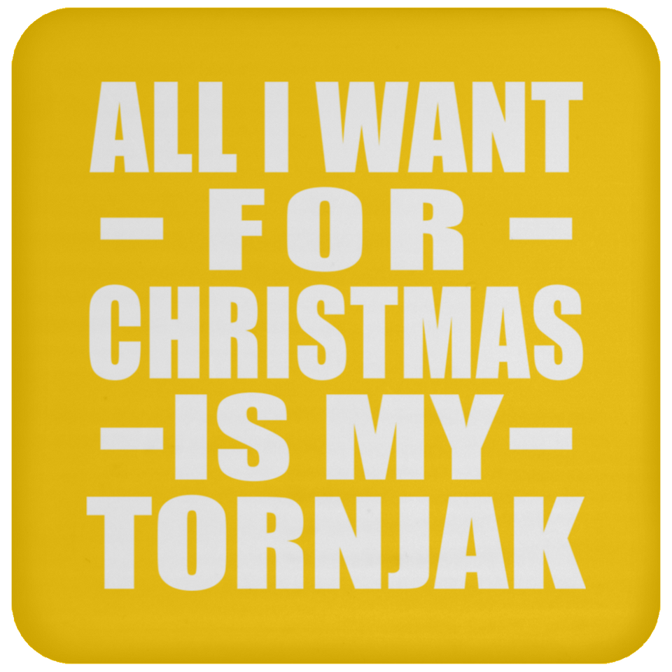 All I Want For Christmas Is My Tornjak - Coaster