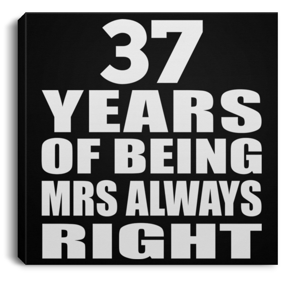 37th Anniversary 37 Years of Being Mrs Always Right - Canvas Square