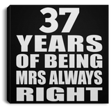 37th Anniversary 37 Years of Being Mrs Always Right - Canvas Square