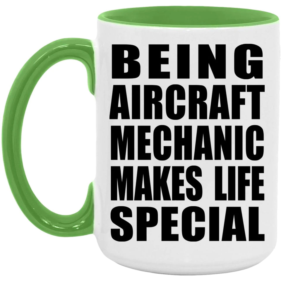 Being Aircraft Mechanic Makes Life Special - 15oz Accent Mug Green