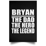 Bryan The Dad The Hero The Legend - Poster Portrait