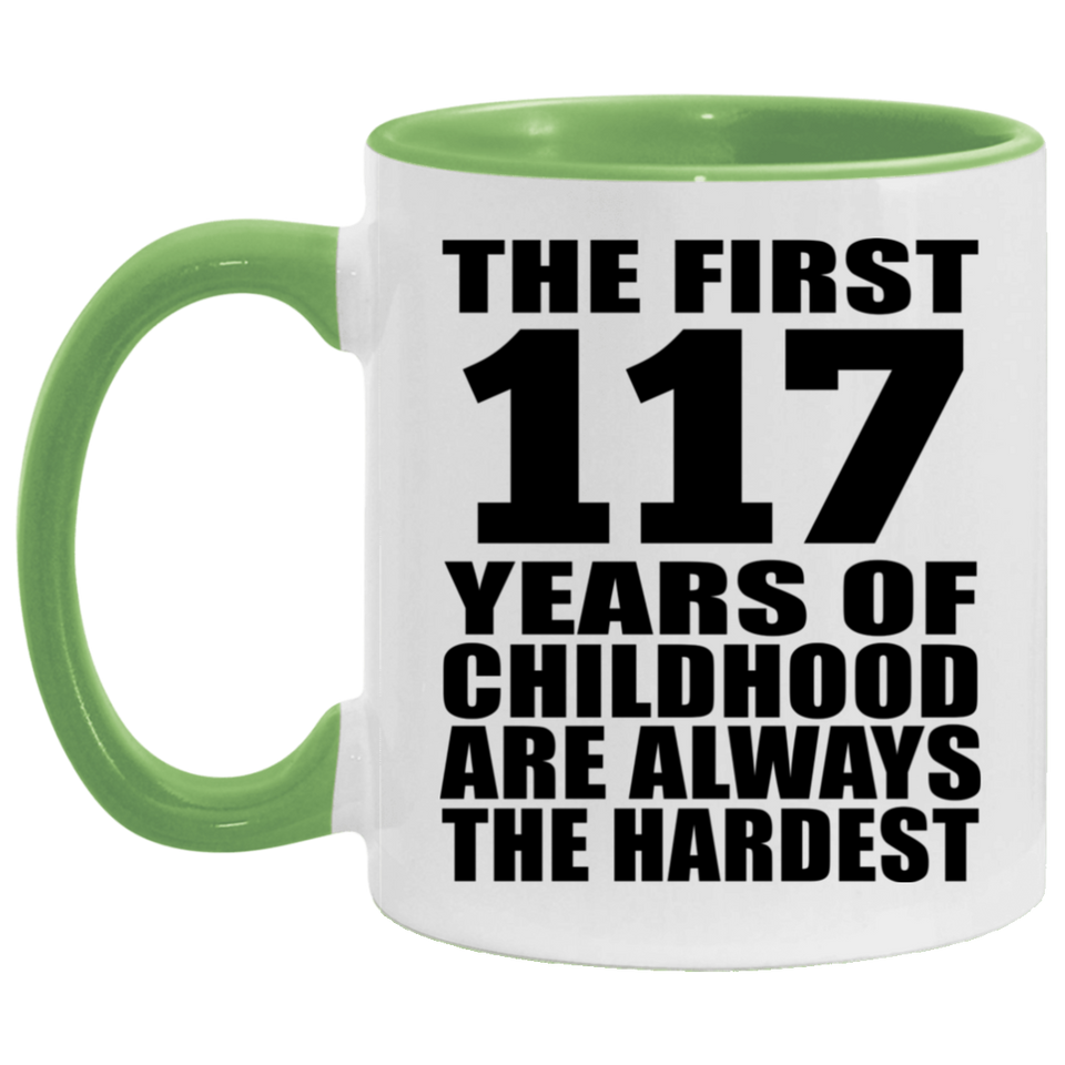 117th Birthday First 117 Years of Childhood Are The Hardest - 11oz Accent Mug Green