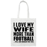I Love My Wife More Than Football - Tote Bag White