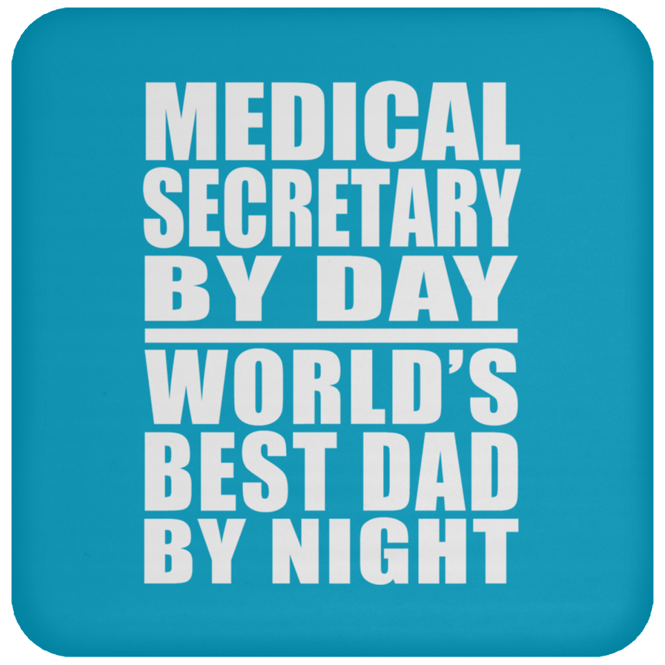 Medical Secretary By Day World's Best Dad By Night - Drink Coaster