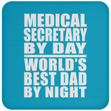 Medical Secretary By Day World's Best Dad By Night - Drink Coaster