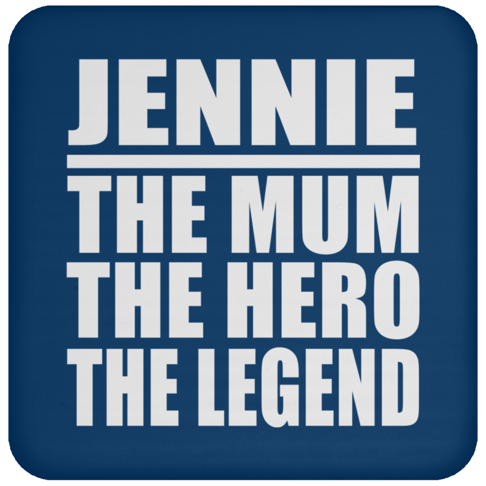 Jennie The Mum The Hero The Legend - Drink Coaster