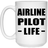 Airline Pilot Life - 15oz Coffee Mug