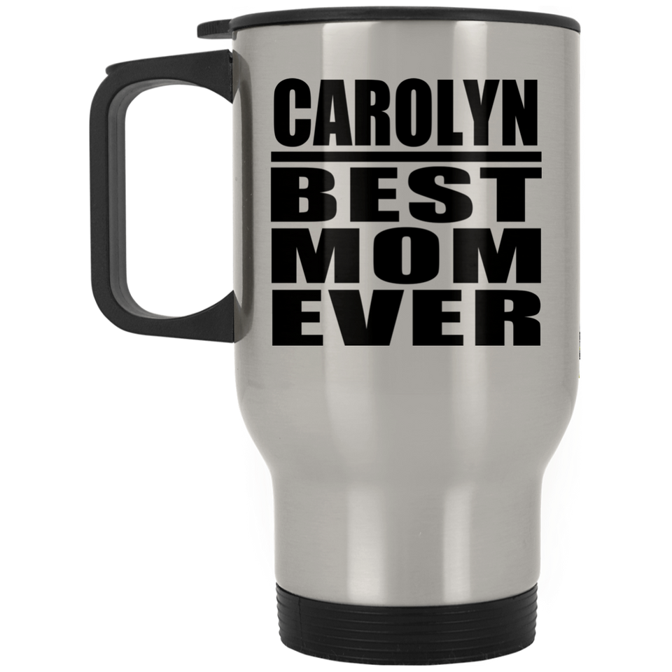 Carolyn Best Mom Ever - Silver Travel Mug