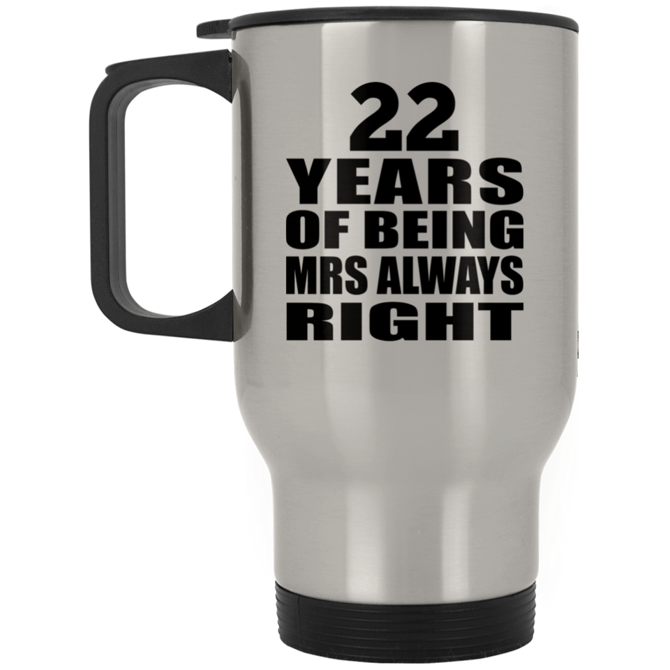 22nd Anniversary 22 Years of Being Mrs Always Right - Silver Travel Mug