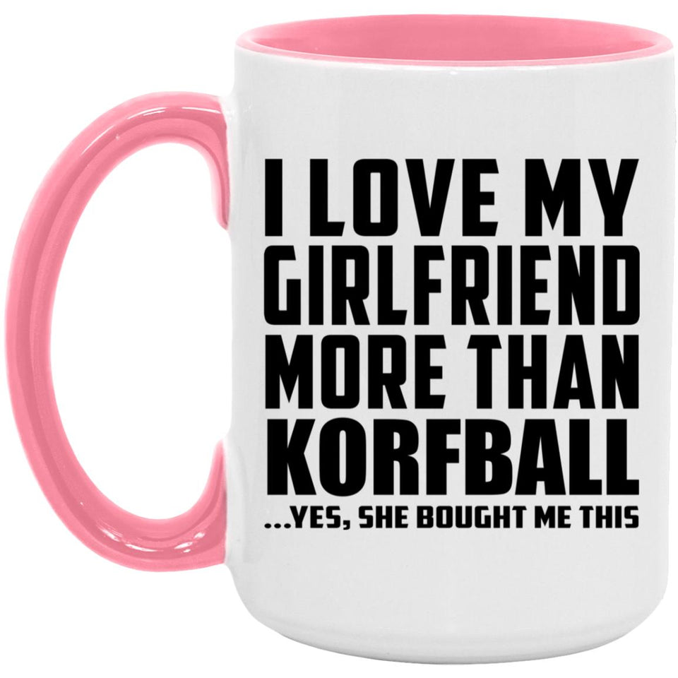 I Love My Girlfriend More Than Korfball - 15oz Accent Mug Pink