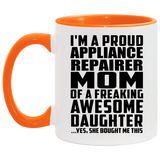 Proud Appliance Repairer Mom Of Awesome Daughter - 11oz Accent Mug Orange