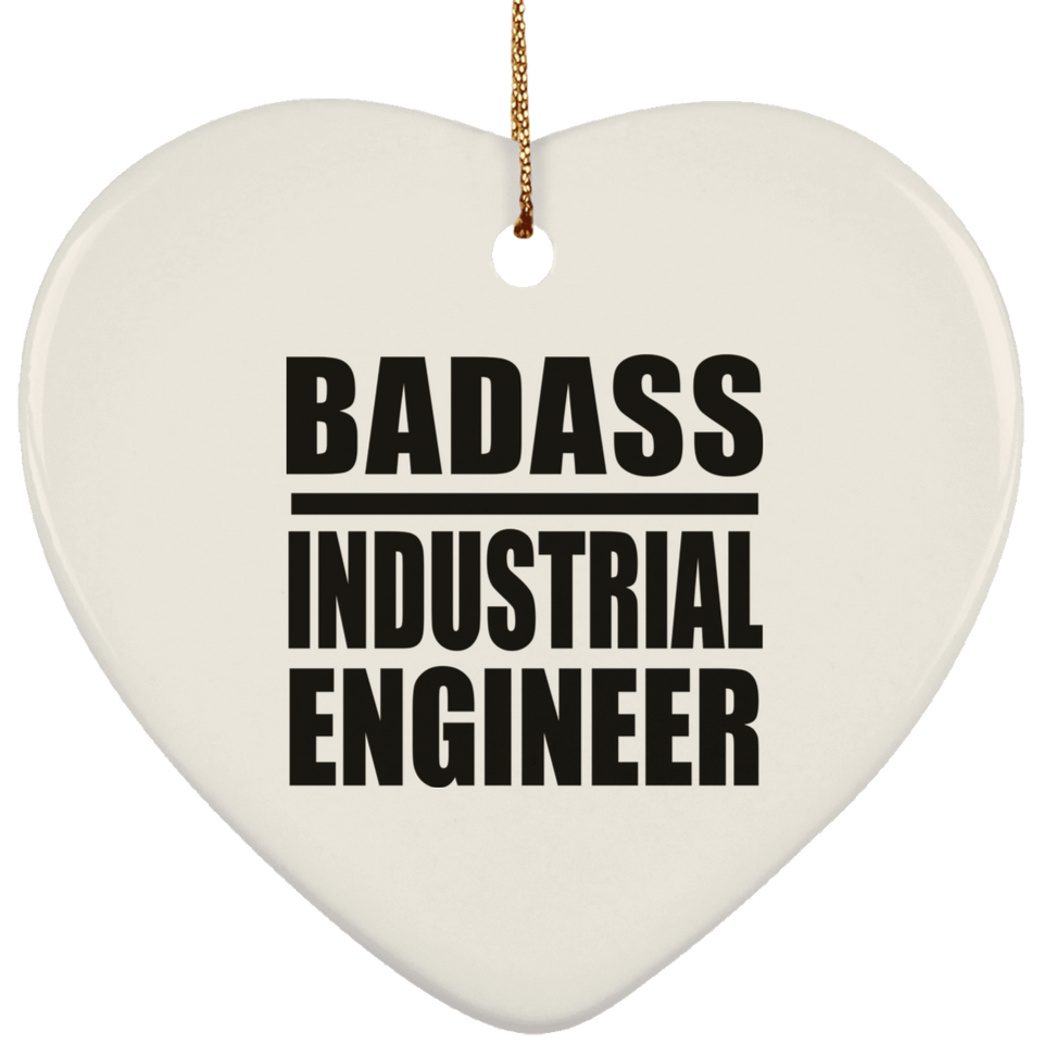 Badass Industrial Engineer - Heart Ornament
