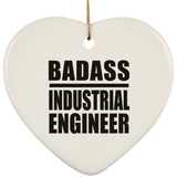 Badass Industrial Engineer - Heart Ornament