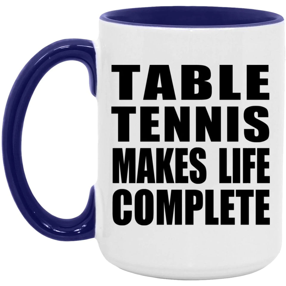 Table Tennis Makes Life Complete - 15oz Accent Mug Purple
