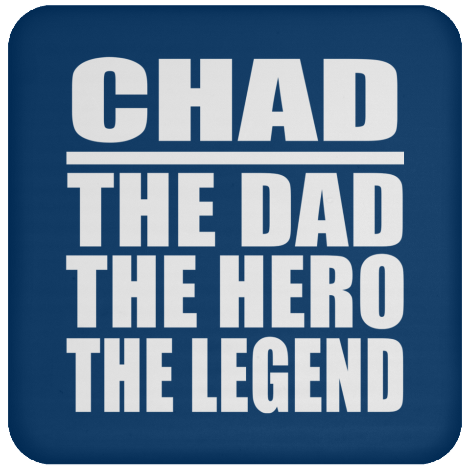 Chad The Dad The Hero The Legend - Drink Coaster