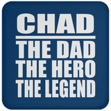 Chad The Dad The Hero The Legend - Drink Coaster