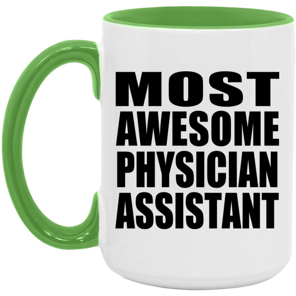 Most Awesome Physician Assistant - 15oz Accent Mug Green
