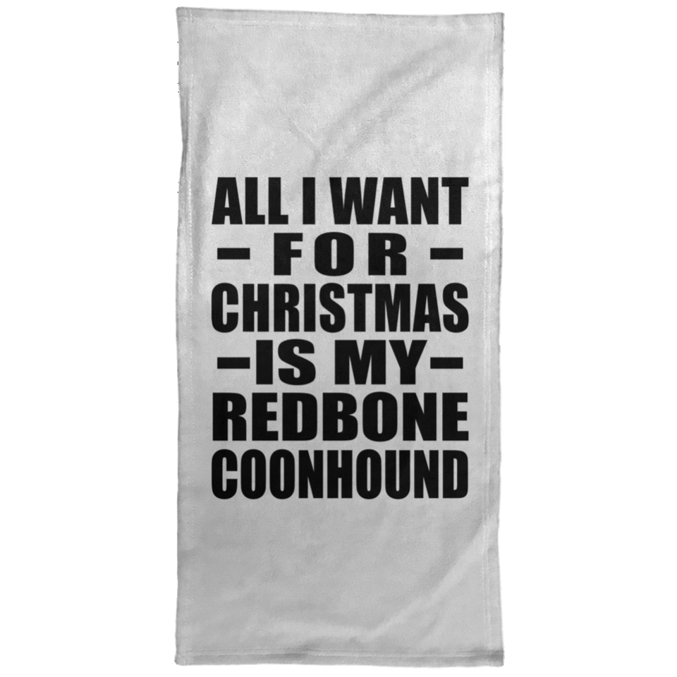 All I Want For Christmas Is My Redbone Coonhound - Hand Towel