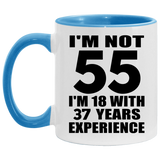 55th Birthday I'm Not 55 I'm 18 With 37 Years Experience - 11oz Accent Mug Blue