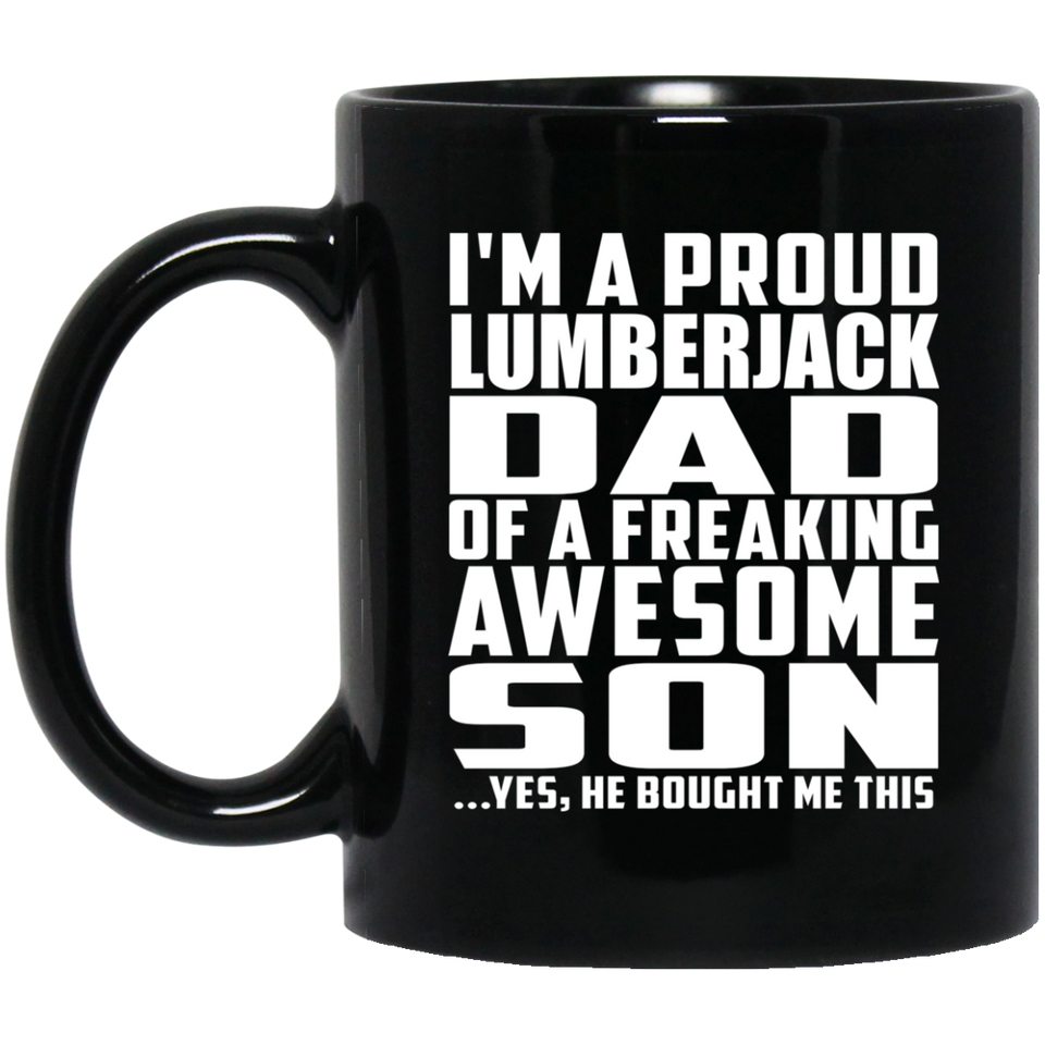Proud Lumberjack Dad Of Awesome Son - 11 Oz Coffee Mug Black