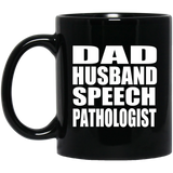 Dad Husband Speech Pathologist - 11oz Coffee Mug Black