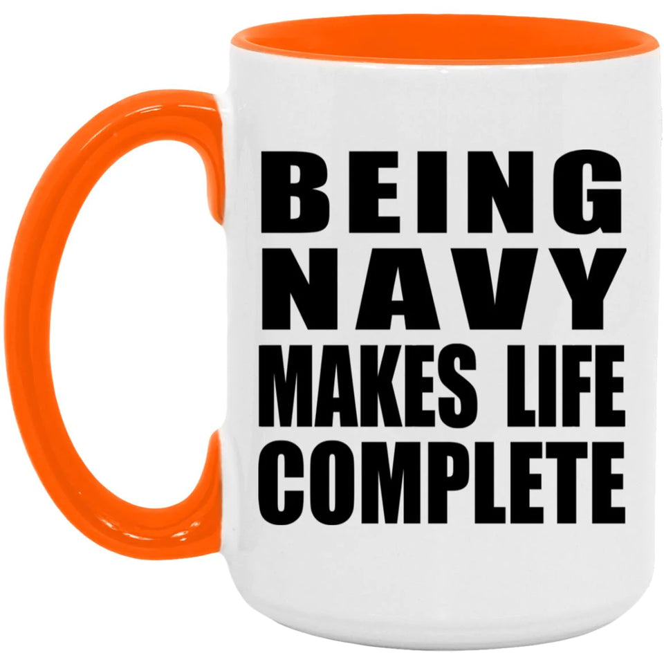 Being Navy Makes Life Complete - 15oz Accent Mug Orange