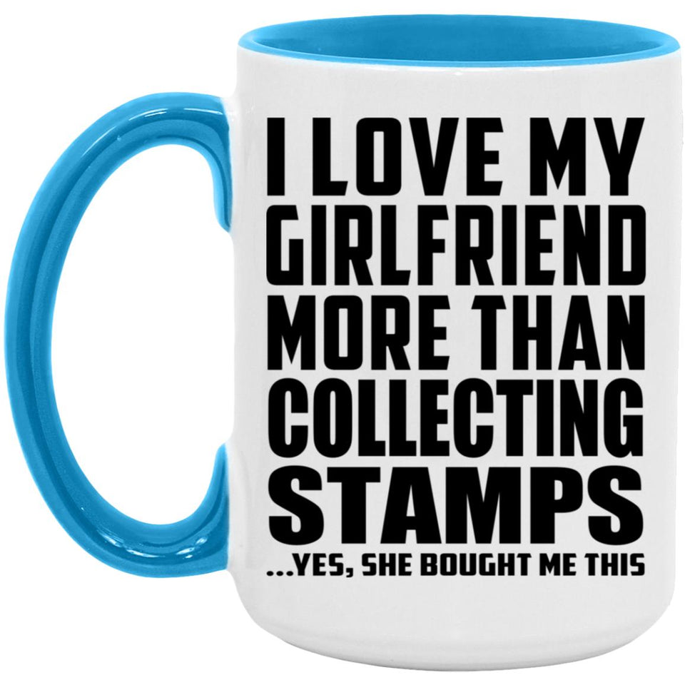 I Love My Girlfriend More Than Collecting Stamps - 15oz Accent Mug Blue
