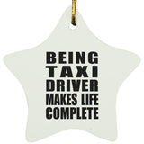 Being Taxi Driver Makes Life Complete - Star Ornament