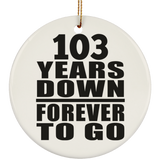 103rd Anniversary 103 Years Down Forever to Go - Circle Ornament