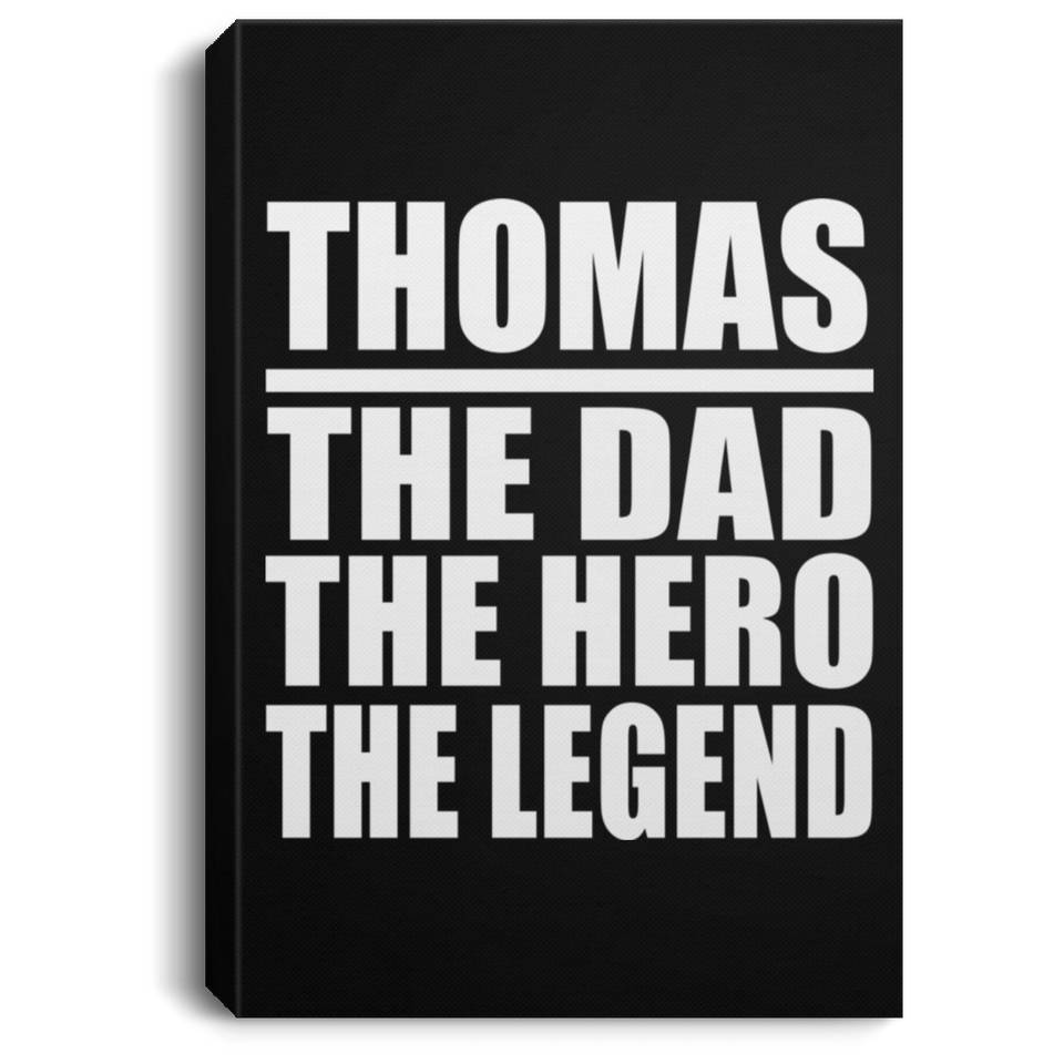 Thomas The Dad The Hero The Legend - Canvas Portrait
