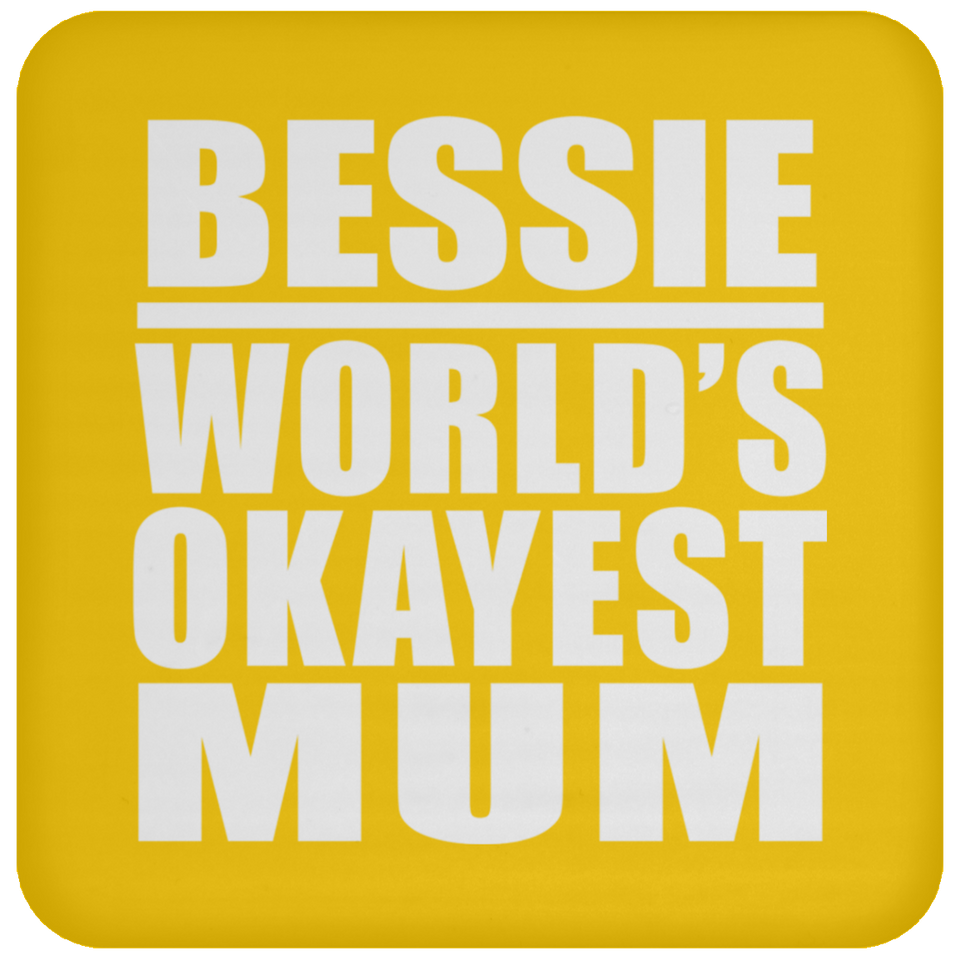 Bessie World's Okayest Mum - Drink Coaster