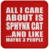All I Care About Is Sphynx Cat - Drink Coaster