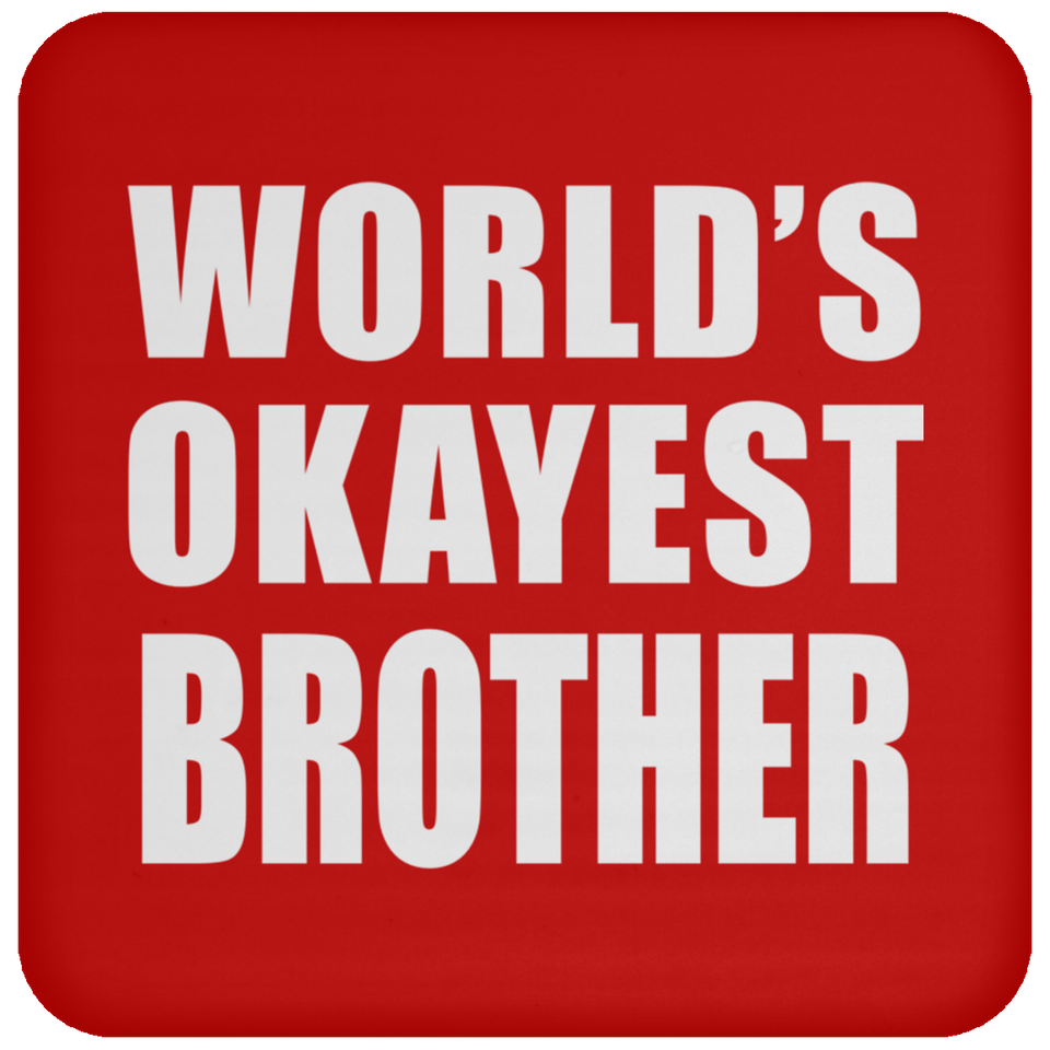 World's Okayest Brother - Drink Coaster