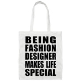 Being Fashion Designer Makes Life Special - Tote Bag White