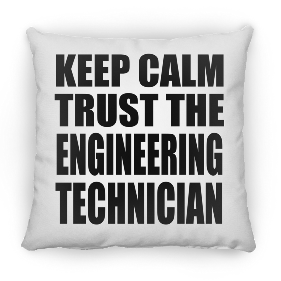 Keep Calm and Trust The Engineering Technician - Throw Pillow