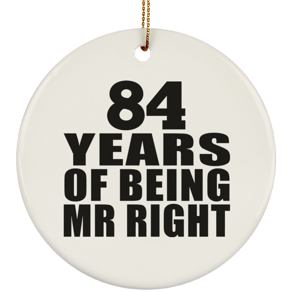 84th Anniversary 84 Years Of Being Mr Right - Circle Ornament