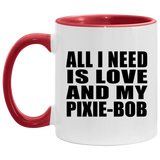 All I Need Is Love And My Pixie-Bob - 11oz Accent Mug Red